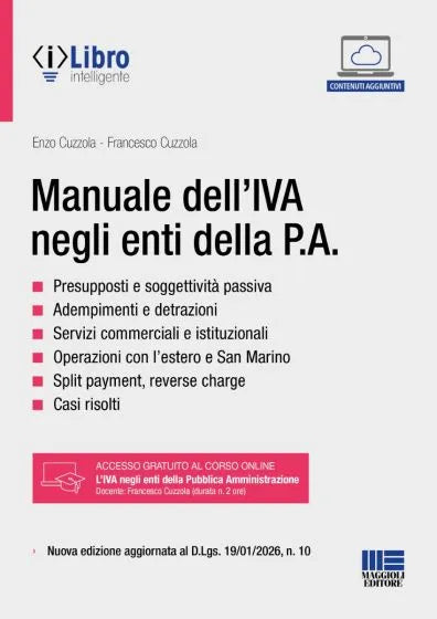 Manuale dell’IVA negli enti della P.A. › Nuova edizione aggiornata al D.Lgs. 19/01/2026, n. 10 - Enzo Cuzzola, Francesco Cuzzola