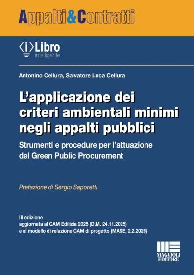 L’applicazione dei criteri ambientali minimi negli appalti pubblici Strumenti e procedure per l’attuazione del Green Public Procurement - Antonino Cellura, Salvatore Luca Cellura