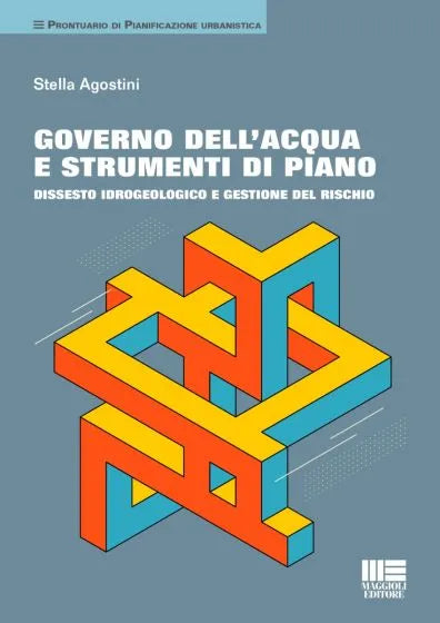 Governo dell'acqua e strumenti di piano Dissesto idrogeologico e gestione del rischio - Stella Agostini