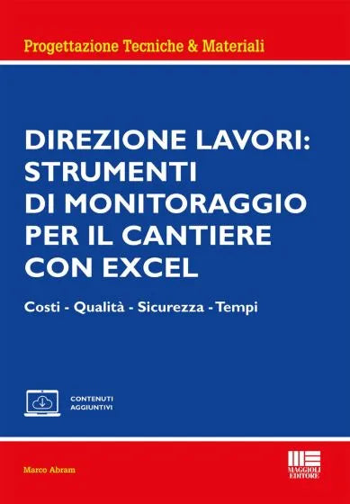 Direzione lavori: strumenti di monitoraggio per il cantiere con excel Costi - Qualità - Sicurezza - Tempi di Marco Abram