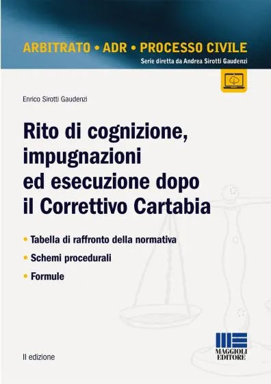 Rito di cognizione, impugnazioni ed esecuzione dopo il Correttivo Cartabia Tabella di raffronto della normativa, Schemi procedurali, Formule di Enrico Sirotti Gaudenzi
