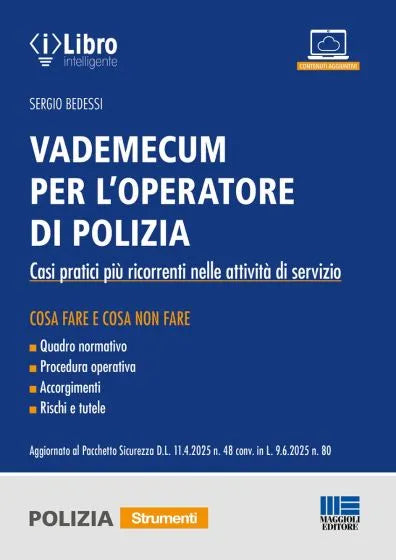 Vademecum per l'operatore di polizia Casi pratici più ricorrenti nelle attività di servizio - Sergio Bedessi