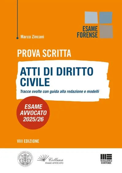 Atti di diritto Civile. Tracce svolte con guida alla redazione e modelli (Esame Avvocato 2025/2026) - Marco Zincani