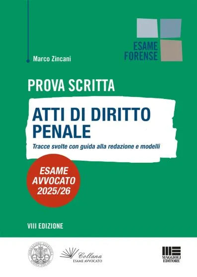 Atti di diritto Penale. Tracce svolte con guida alla redazione e modelli (Esame Avvocato 2025/2026) - Marco Zincani