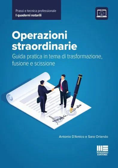 Operazioni straordinarie Guida pratica in tema di trasformazione, fusione e scissione  di Sara Orlando, Antonio D’Amico,