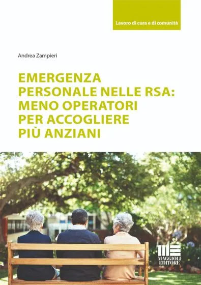 Emergenza personale nelle RSA: meno operatori per accogliere più anziani - Andrea Zampieri