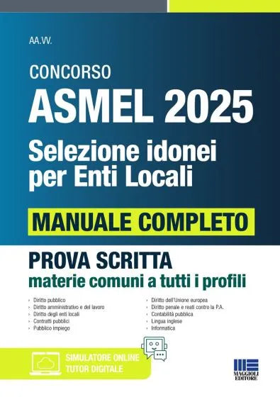 Concorso ASMEL 2025 Selezione idonei per Enti Locali - Manuale completo per la prova scritta CONFORME AL BANDO - Manuale completo. Prova scritta materie comuni a tutti i profili