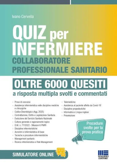 Quiz per infermiere e collaboratore professionale sanitario OLTRE 6000 QUESITI QUIZ per INFERMIERE Procedure svolte per la prova pratica a risposta multipla svolti e commentati - Ivano Cervella