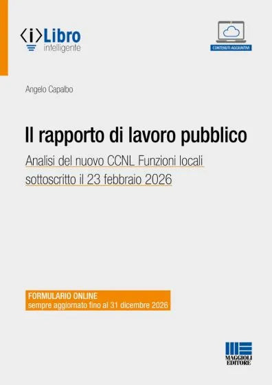 Il rapporto di lavoro pubblico Analisi del nuovo CCNL Funzioni locali sottoscritto il 23 febbraio 2026 - Angelo Capalbo