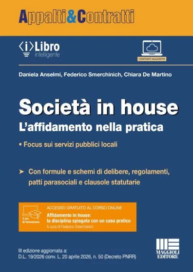 Società in house L’affidamento nella pratica  • Focus sui servizi pubblici locali  - Daniela Anselmi, Federico Smerchinich, Chiara De Martino