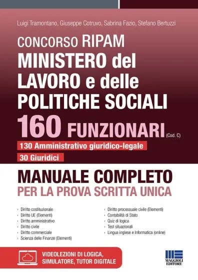 Concorso RIPAM Ministero del lavoro e delle politiche sociali 160 funzionari (Cod. C) 130 Amministrativo giuridico-legale 30 Giuridici Manuale completo per la prova scritta unica - Luigi Tramontano, Giuseppe Cotruvo, Sabrina Fazio, Stefano Bertuzzi