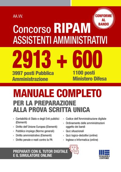 Concorso RIPAM Assistenti Amministrativi 2913 (3997 posti Pubblica Amministrazione) e 600 (1100 posti Ministero Difesa) MANUALE COMPLETO PER LA PREPARAZIONE ALLA PROVA SCRITTA UNICA