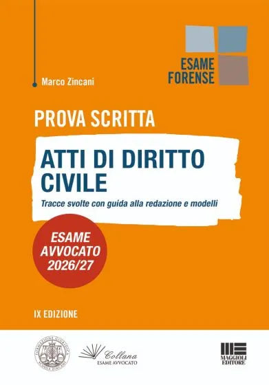 Prova Scritta - Atti di diritto Civile Tracce svolte con guida alla redazione e modelli - Esame Avvocato 2026/2027 - Marco Zincani