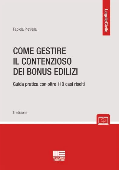 Come gestire il contenzioso dei bonus edilizi Guida pratica con oltre 110 casi risolti - Fabiola Pietrella