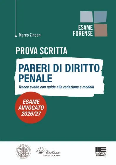 Prova Scritta - Pareri di diritto Penale - Esame avvocato 2026/27 Tracce svolte con guida alla redazione e modelli - Marco Zincani