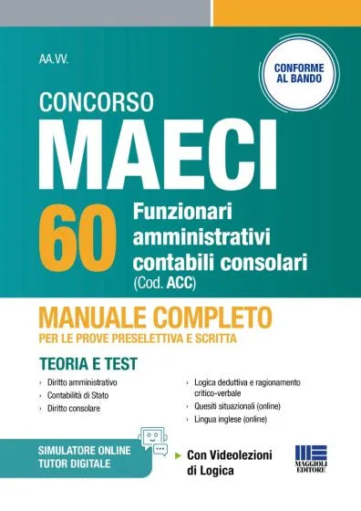 Concorso MAECI 60 Funzionari amministrativi contabili consolari - Manuale completo per le prove preselettiva e scritta Teoria e Test Con Videolezioni di Logica