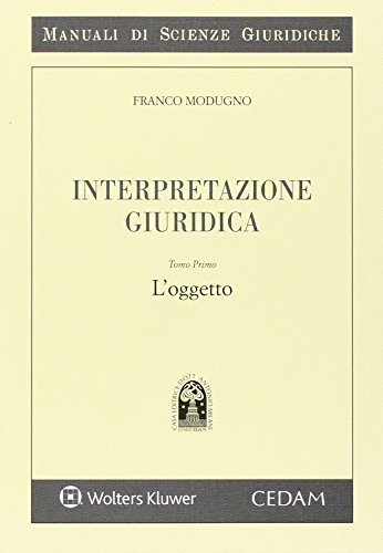 INTERPRETAZIONE GIURIDICA (3°ed.) TOMO 1 - MODUGNO