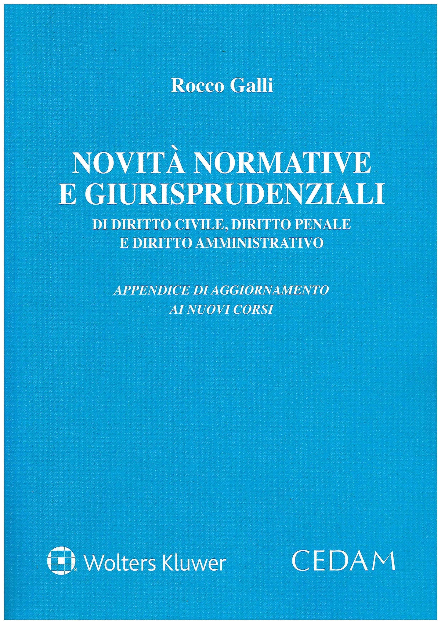 Novità normative e giurisprudenziali di diritto civile, diritto penale e diritto amministrativo. Appendice di aggiornamento ai nuovi corsi - GALLI
