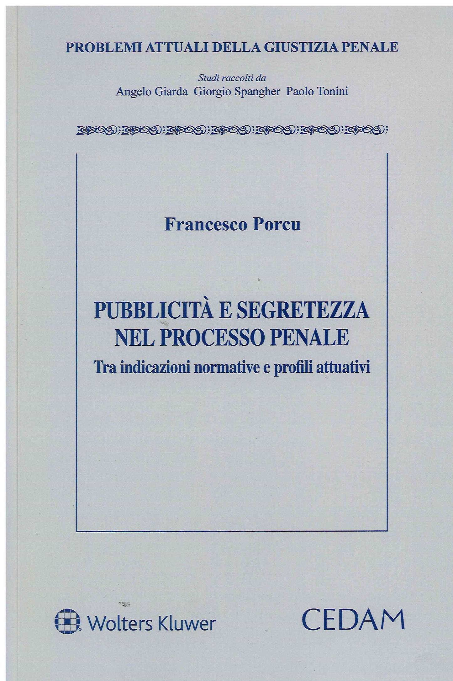 PUBBLICITA' SEGRETEZZA PROCESSO PENALE - PORCU