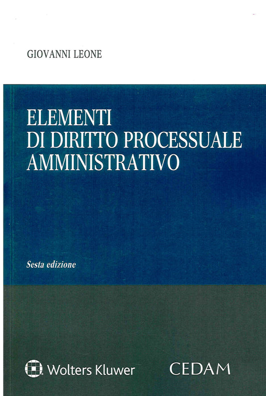 ELEMENTI DI DIRITTO PROCESSUALE AMMINISTRATIVO (6°ED.) - LEONE