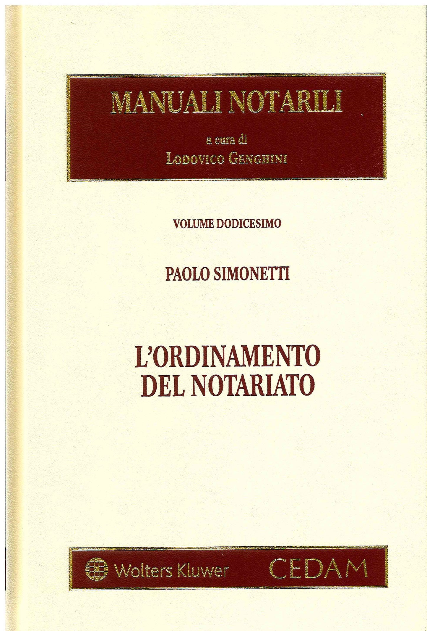 MANUALI NOTARILI VOL. 12: L'ordinamento del Notariato - Simonetti, Genghini