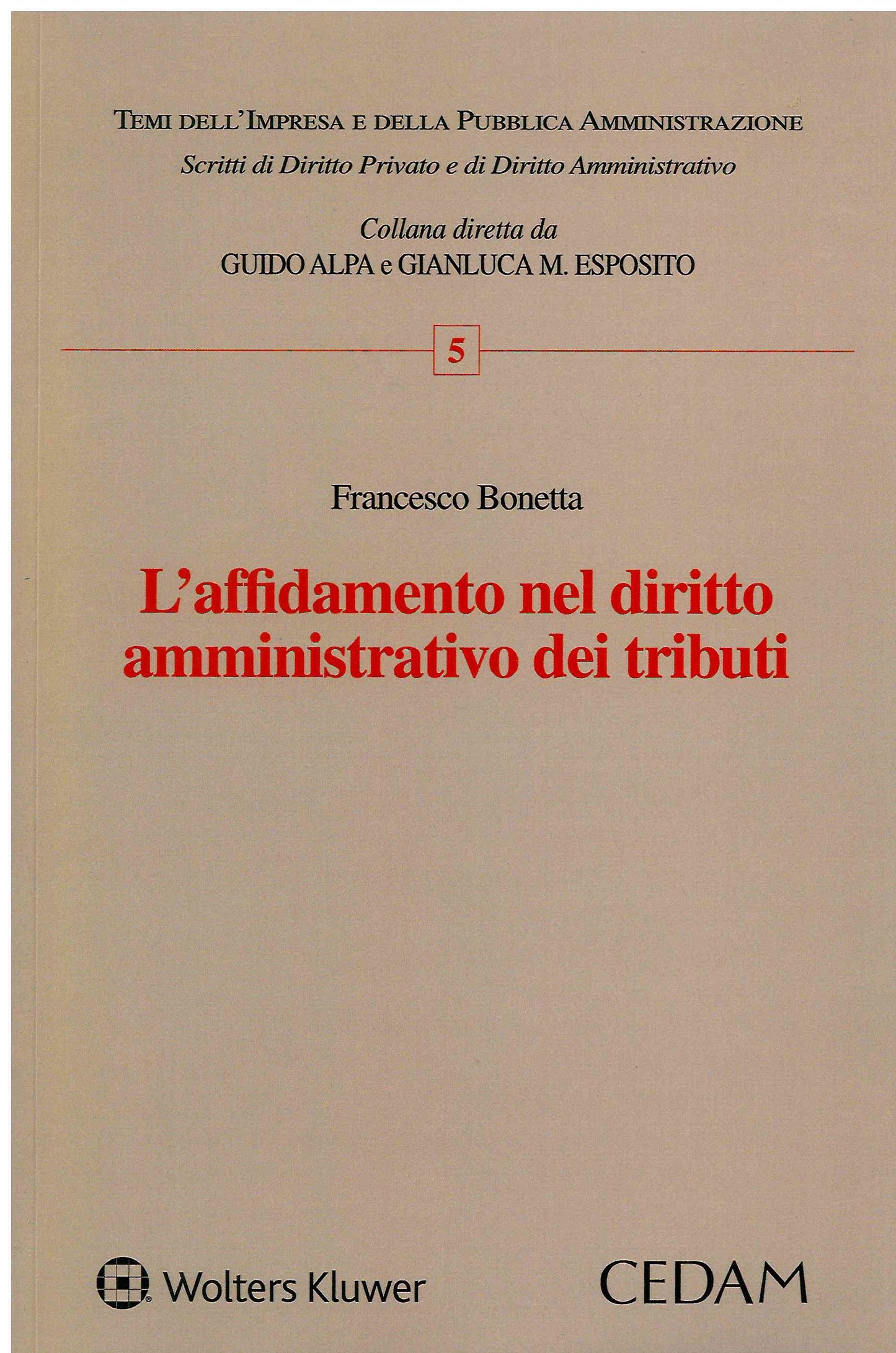 L' affidamento nel diritto amministrativo dei tributi di Francesco Bonetta edito da CEDAM L' affidamento nel diritto amministrativo dei tributi - BONETTA