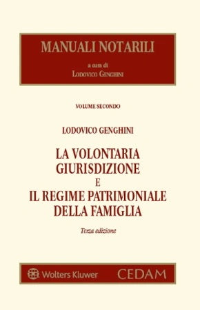 MANUALI NOTARILI VOL. 2: La volontaria giurisdizione e il regime patrimoniale della famiglia - L. GENGHINI