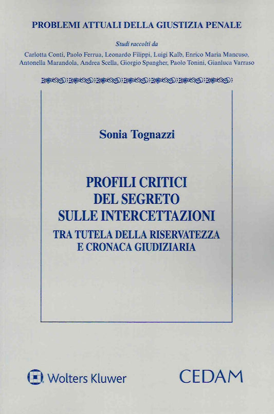 Profili critici del segreto sulle intercettazioni tra tutela della riservatezza e cronaca giudiziaria - TOGNAZZI