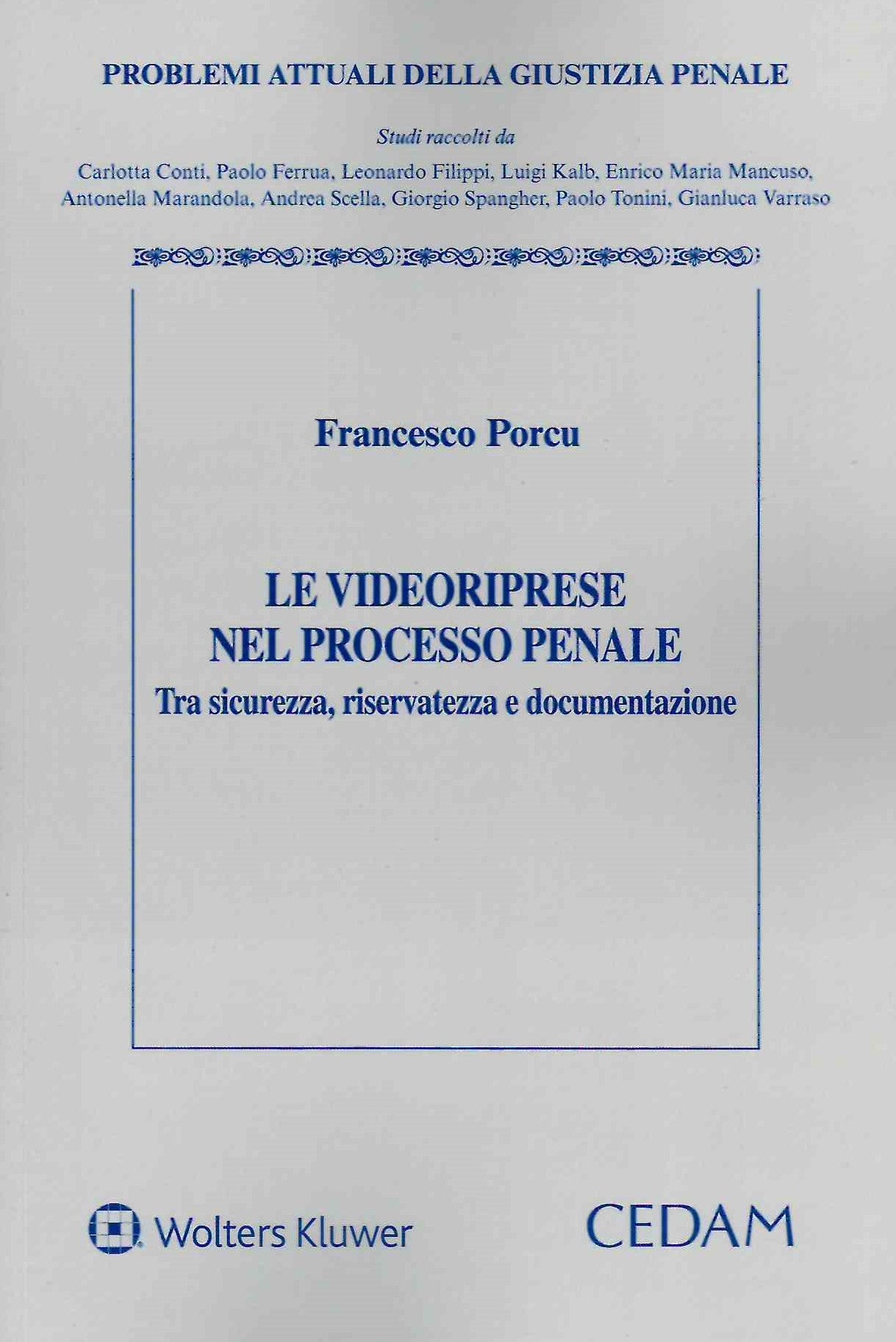 Le videoriprese nel processo penale. Tra sicurezza, riservatezza e documentazione - PORCU