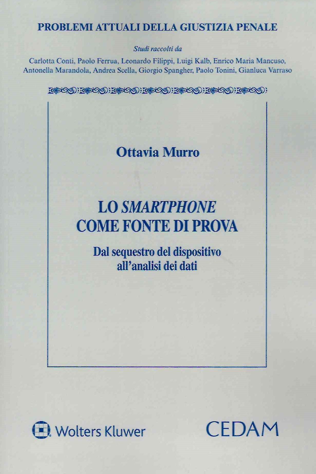 Lo smartphone come fonte di prova. Dal sequestro del dispositivo all'analisi dei dati - MURRO