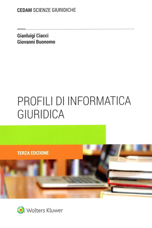 Profili di Informatica Giuridica - Ciacci Gianluigi, Buonomo Giovanni