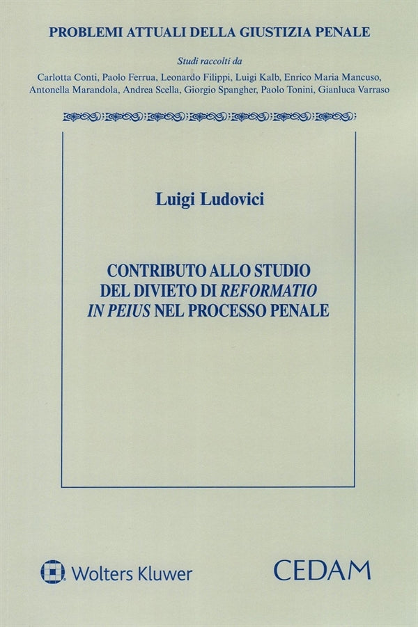 Contributo allo Studio del Divieto di Reformatio in Peius nel Processo - Ludovici Luigi