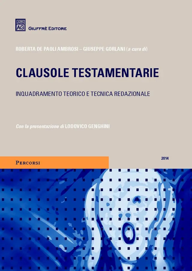 Clausole testamentarie. Inquadramento teorico e tecniche redazionali - DE PAOLI AMBROSI ROBERTA; GORLANI GIUSEPPE