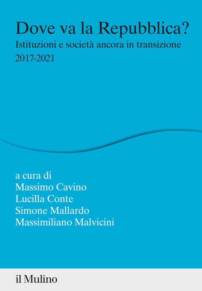 Dove va la Repubblica? Istituzioni e società ancora in transizione 2017-2021 - Cavino, Conte