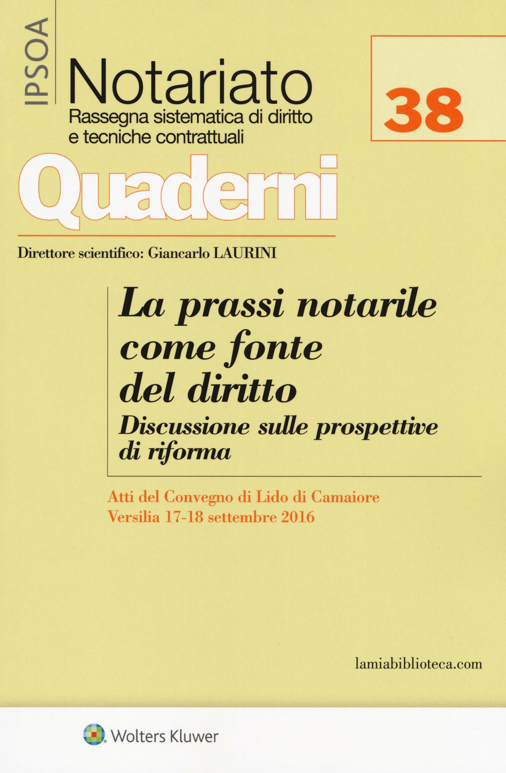 La prassi notarile come fonte del diritto. Discussione sulle prospettive di riforma. Atti del convegno (Lido di Camaiore, 17-18 settembre 2016)