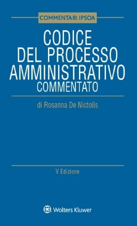 CODICE PROCESSO AMMINISTRATIVO COMM.5ED. - DE NICTOLIS