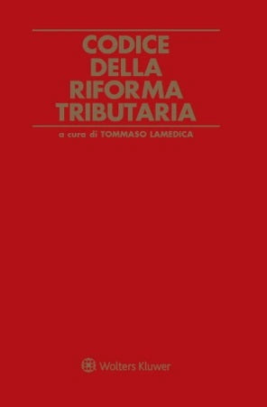 CODICE RIFORMA TRIBUTARIA 2024 (47 ed.) - LAMEDICA