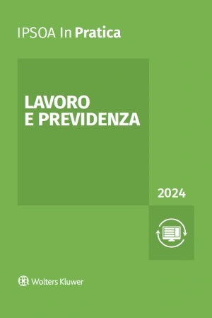 LAVORO E PREVIDENZA 2024 In Pratica (7 ed.)