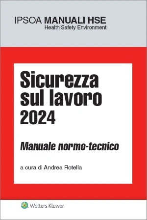 Sicurezza sul lavoro 2024. Manuale normo-tecnico (9 ed.) - ROTELLA