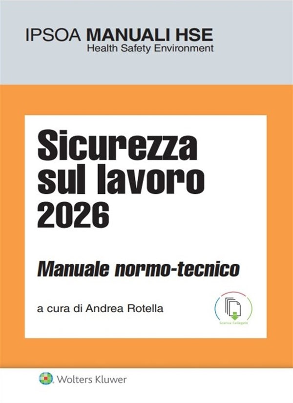 Sicurezza sul Lavoro. Manuale normo-tecnico 2026 - A. Rotella