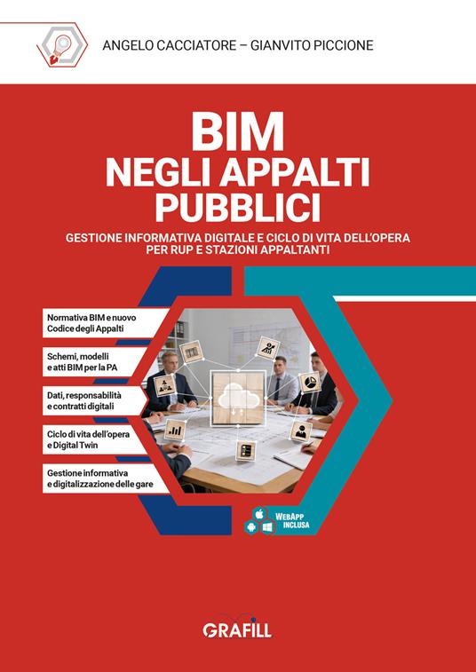 BIM negli appalti pubblici. Gestione informativa digitale e ciclo di vita dell'opera per RUP e stazioni appaltanti. Con WebApp con utilità - Angelo Cacciatore, Gianvito Piccione
