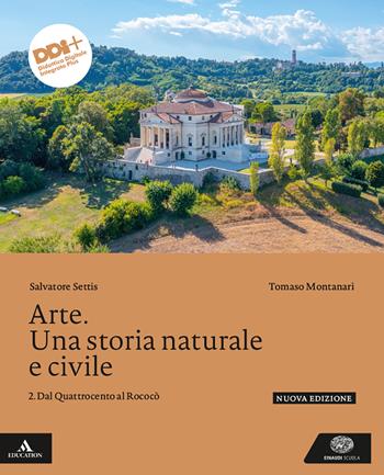 Arte. Una storia naturale e civile. Con espansione online. Vol. 2: Dal Quattrocento al Rococò - Salvatore Settis, Tomaso Montanari