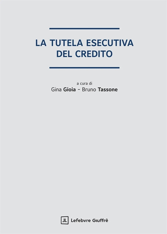 Tutela Esecutiva del Credito - Gioia Gina, Tassone Bruno