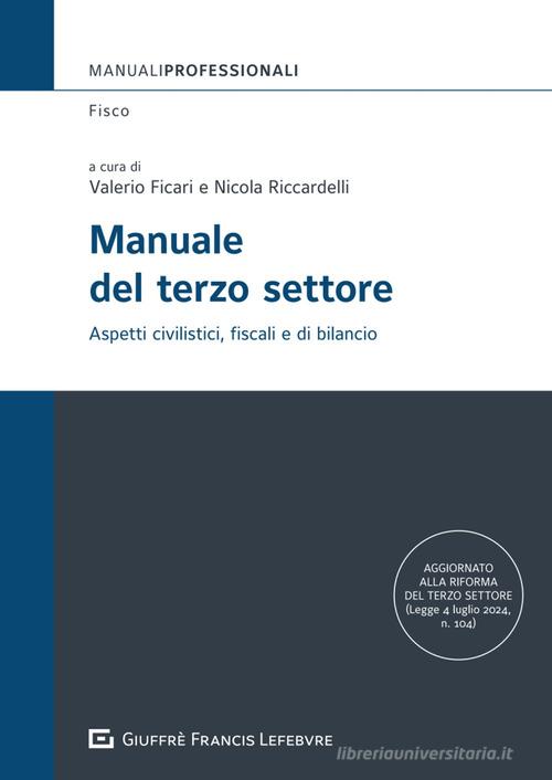 Manuale del Terzo Settore. Aspetti civilistici, fiscali e di bilancio - Ficari, Riccardelli