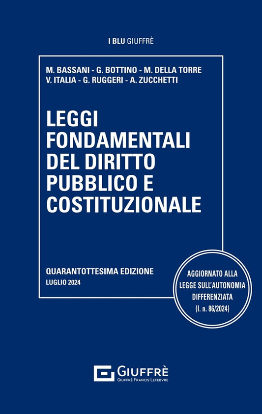 Leggi Fondamentali del Diritto Pubblico e Costituzionale (LUGLIO 2024 Giuffrè) - Bassani, Bottino, Della Torre, Italia, Ruggieri, Zucchetti