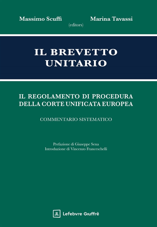 Brevetto Unitario - Regolamento di Procedura Corte Unificata Europea - Scuffi Massimo, Tavassi Marina