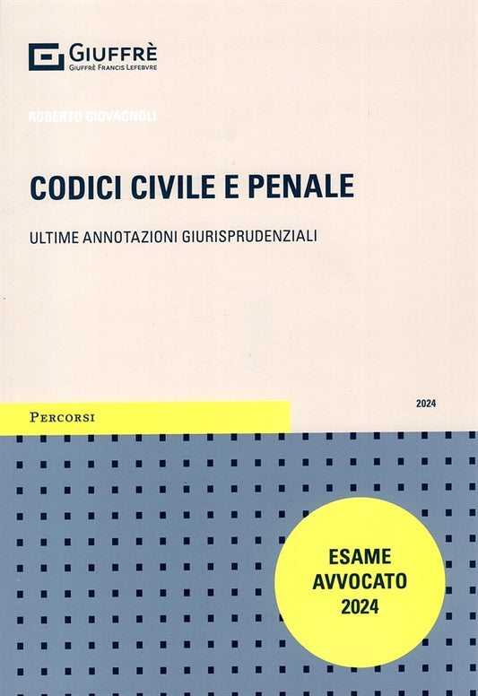 Codici Civile e Penale. Ultime Annotazioni Giurisprudenziali 2024 - Giovagnoli