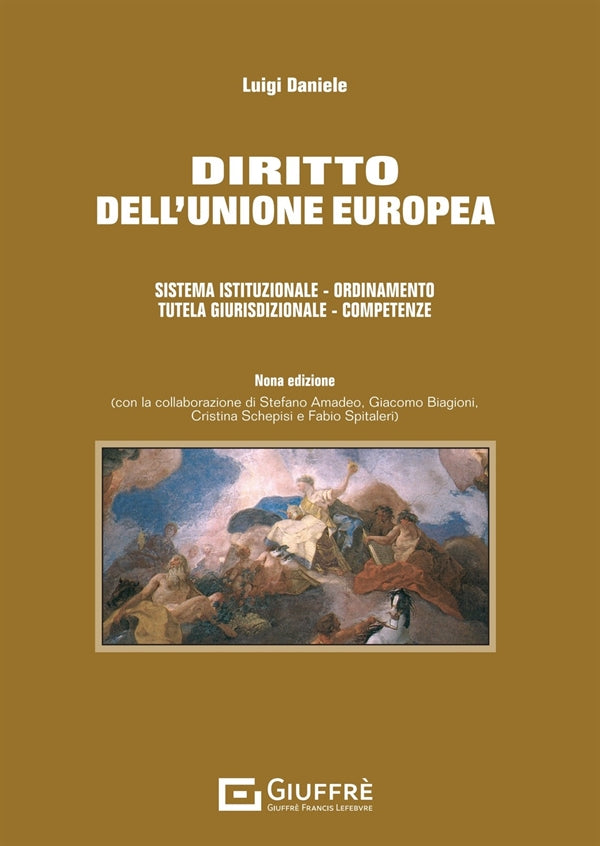 Diritto dell'Unione Europea. Sistema istituzionale. Ordinamento. Tutela giurisdizionale. Competenze - Daniele