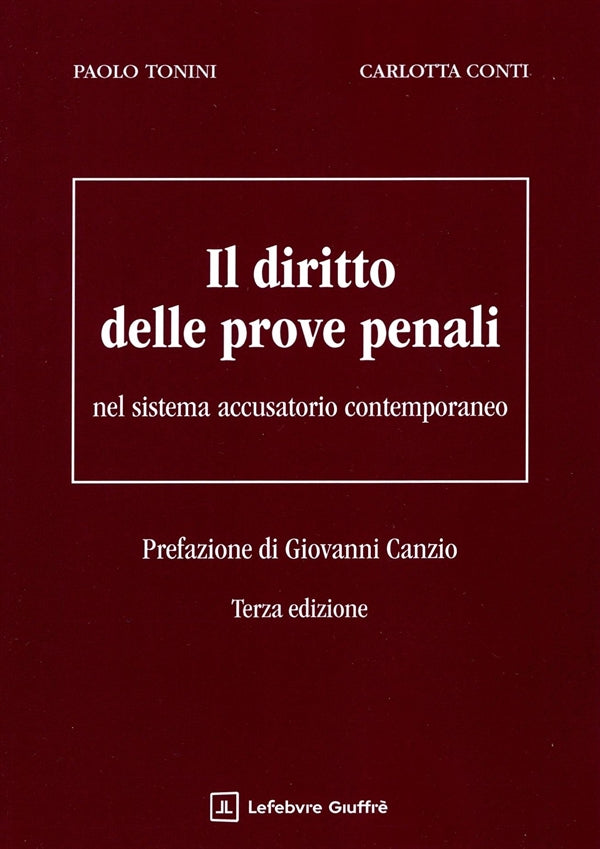 Il Diritto delle Prove Penali nel Sistema Accusatorio Contemporaneo - Tonini Paolo, Conti Carlotta