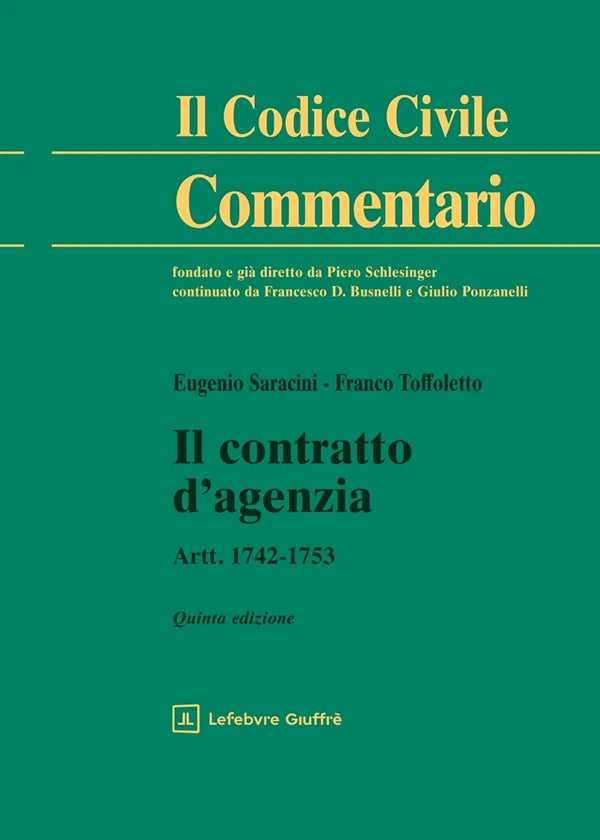 Il Contratto d'agenzia. Artt. 1742-1753 - Saracini Eugenio, Toffoletto Franco